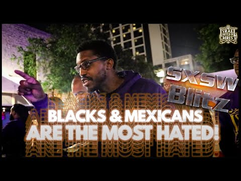 #BLACKS & #MEXICANS ARE THE MOST #HATED! | CAPTAIN ZAKAR #EDIFIES AT #SXSW