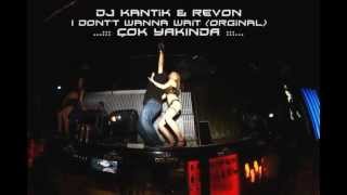Dj Kantik Ft. Revon - I Dont&#39;t Wanna Wait (Orginal)