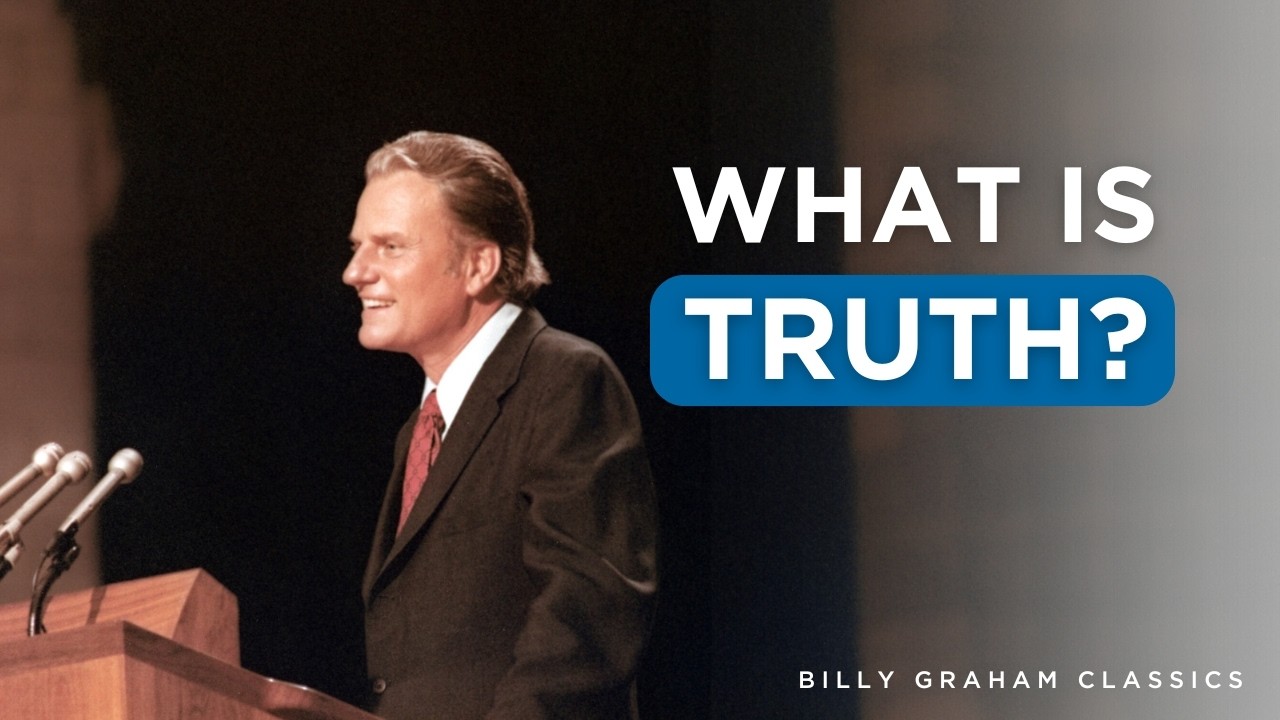 What is Truth? | Billy Graham Classic Sermon