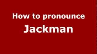 How to pronounce Jackman
