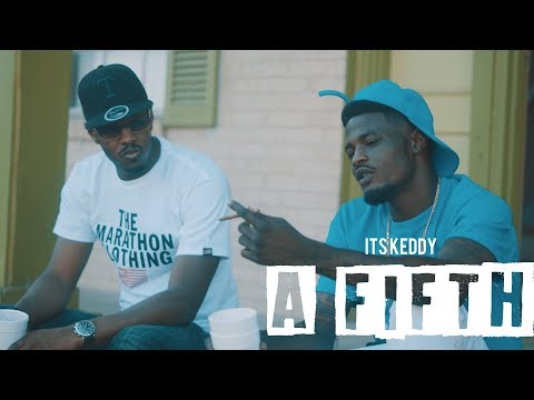 Its Keddy - A Fifth | Shot By: DJ Goodwitit