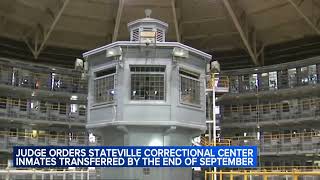 Stateville inmates must be moved out by end of Sept., judge orders
