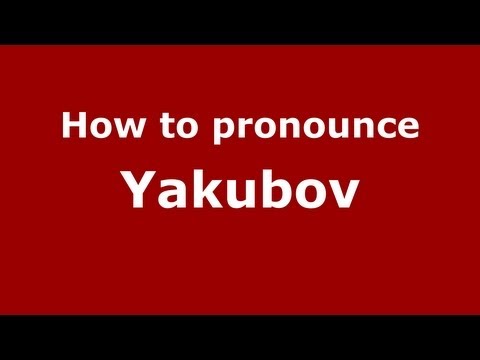 How to pronounce Yakubov