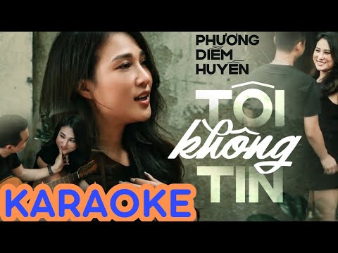 [KARAOKE] TÔI KHÔNG TIN - Ca sĩ PHƯƠNG DIỄM HUYỀN || Bản Hit Huyền thoại thế hệ 8x 9x một thời
