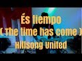 És Tiempo The Time Has Come Hillsong United Gabriel Dias Cover