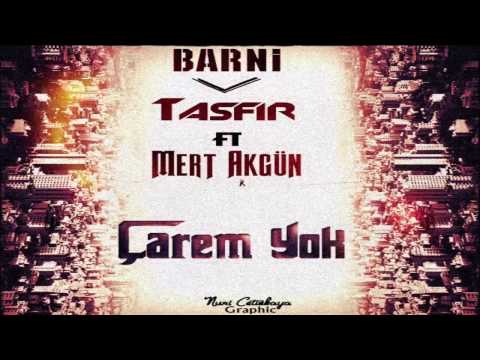 Barni & Tasfir Ft. Mert Akgün - Çarem Yok