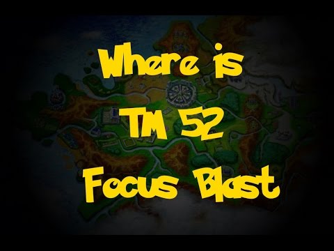 Where Is: TM 52 - Focus Blast (Pokemon X/Y)