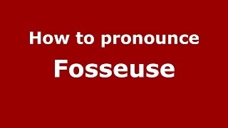How to pronounce Fosseuse