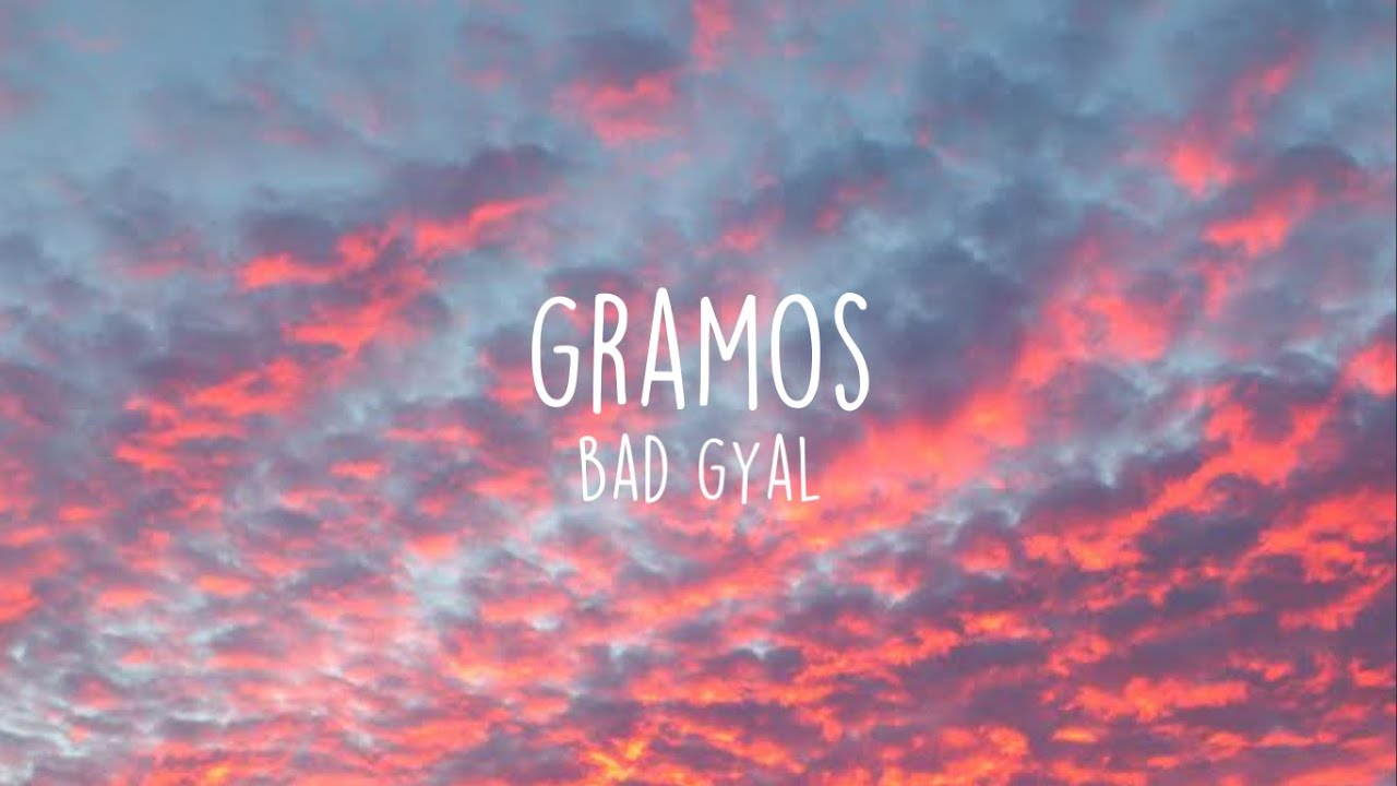 Gramos - Bad Gyal [Letra/Lyric] (OLD VERSION)