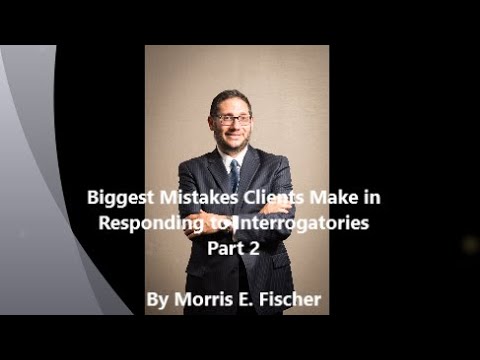 Biggest Mistakes Clients Make in Responding to Interrogatories Part 2