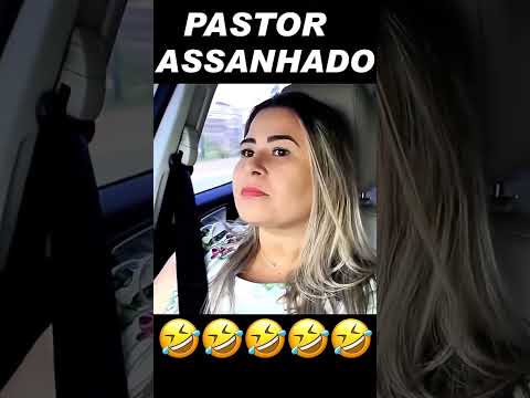 PASTOR ASSANHADO!