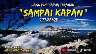 Download lagu SAMPAI KAPAN II LAGU POP PAPUA TERBARU II CIPT. PAROB mp3