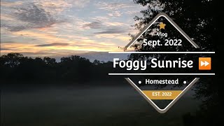Foggy Sunrise Time Lapse - Sep 2022