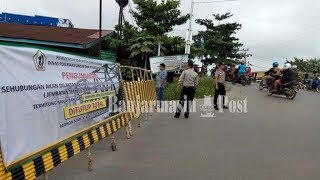 Lakukan Perbaikan Oprit Jembatan, Jembatan Alalak II Resmi Ditutup