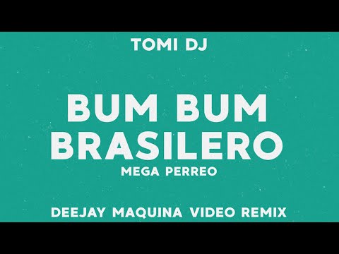 BUM BUM BRASILERO 2 - (MEGA PERREO) ✘ Tomi DJ ✘ Deejay Maquina Video Remix ✘