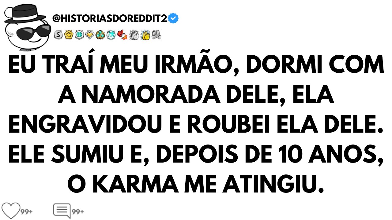 EU TRAI MEU IRMÃO, DORMI COM A NAMORADA DELE E O CARMA VEIO