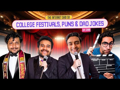 The Internet Said So | EP 209 | College Festivals, Puns & Dad Jokes Feat @SahilShahcomedy