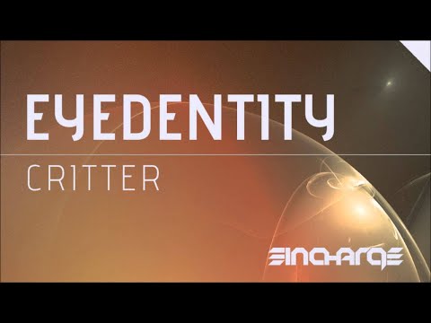 Eyedentity - Critter [In Charge Recordings] [HD/HQ]