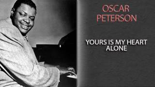 OSCAR PETERSON TRIO - YOURS IS MY HEART ALONE