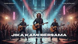 Download lagu Superman Is Dead - Jika Kami Bersama (Rock Akustik Cover) | Anthem Tongkrongan! mp3