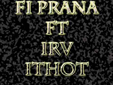 Fi Prana(AKA FI B P AKA FI BLACK) fT.Irv