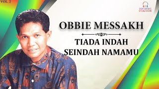 Download lagu Obbie Messakh - Tiada Indah Seindah Namamu mp3 Download lagu Obbie Messakh - Tiada Indah Seindah Namamu mp3