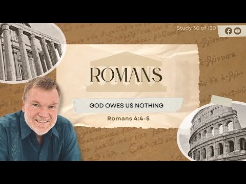 Romans 4:4-5 "God owes us nothing" | Pastor John Bonner
