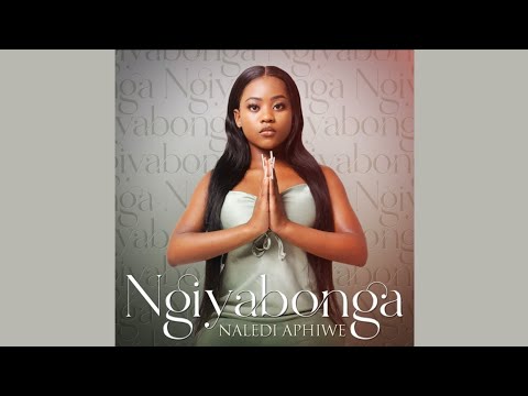 Naledi Aphiwe - Ngiyabonga (Official Audio)