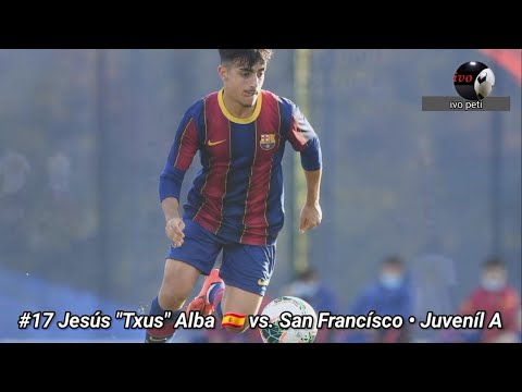 Txus Alba vs. San Francísco ● FC Barcelona Juveníl A