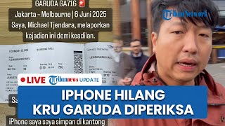 LIVE: iPhone Milik Penumpang Hilang di Pesawat Tujuan Melbourne, Garuda Indonesia Bebastugaskan Kru
