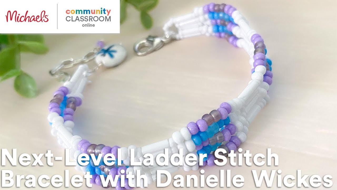 Premium Online Class: Next-Level Ladder Stitch Bracelet with Danielle Wickes | Michaels