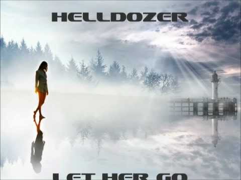 "Let Her Go" - Helldozer