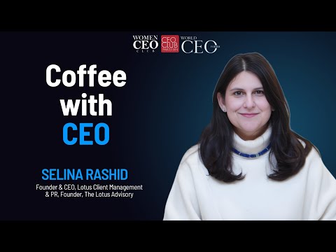 Coffee With CEO | Selina Rashid | Lotus Client Management & PR