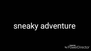 Download lagu Sneaky adventure mp3 Download lagu Sneaky adventure mp3