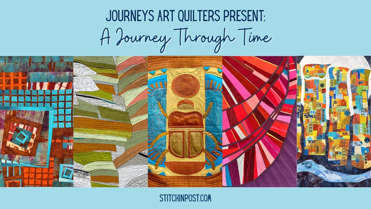 Stitchin' Post Gallery - April/May 2026 - Journeys Art Quilters Present: A  Journey Through Time