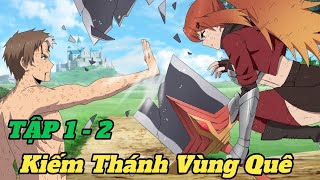 Kiếm Thánh Vùng Quê Lên Phố Dạy Học - Katainaka no Ossan Kensei ni Naru Tập 1-2 | Review Phim Anime