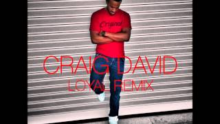 Craig David - Loyal Remix (Explicit Version)