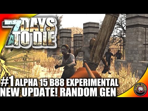 7 Days to Die Alpha 15 - Part 1 - New Update! - 7DTD Gameplay - Alpha 15 B88
