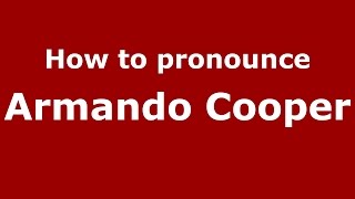 How to pronounce Armando Cooper
