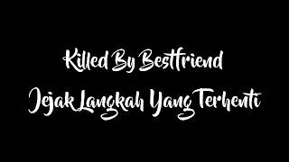 Download lagu Killed By Bestfriend - Jejak Langkah Yang Terhenti mp3