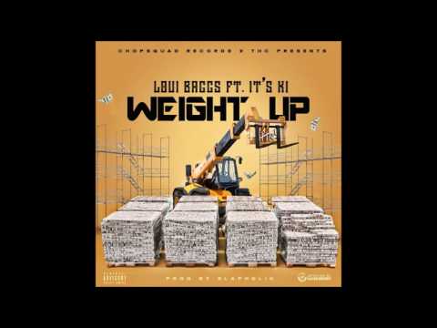 Chopsquad Loui Baggs ft. It's K.I. - Weight Up (Prod. By Slapaholic)