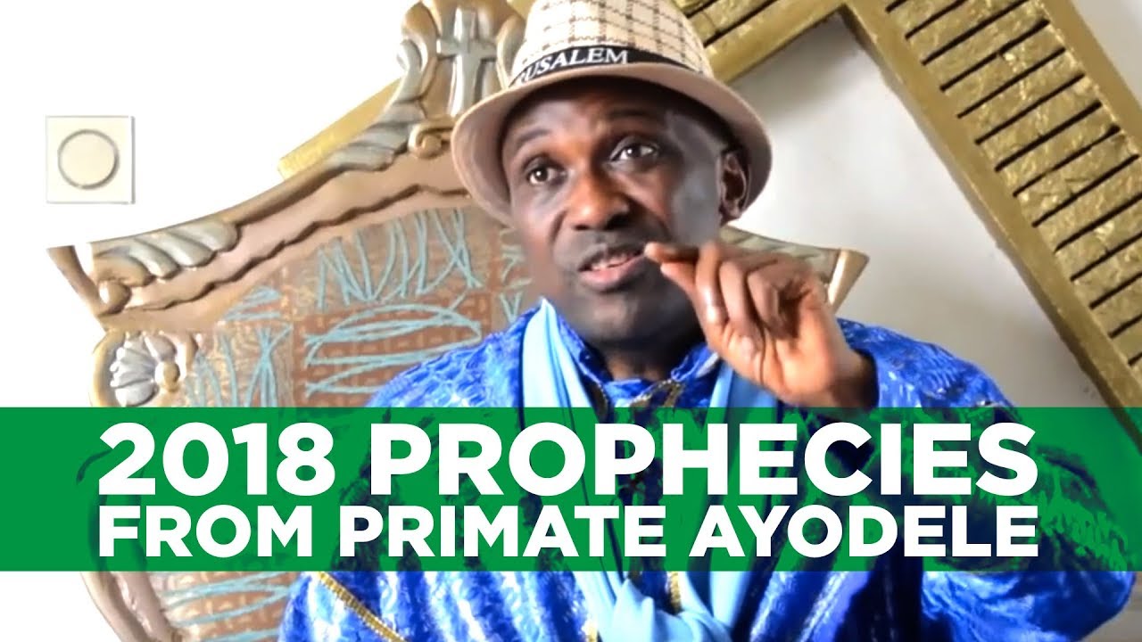Primate Ayodele releases 2018 prophecies, lists Nigeria's future presidents | Legit TV