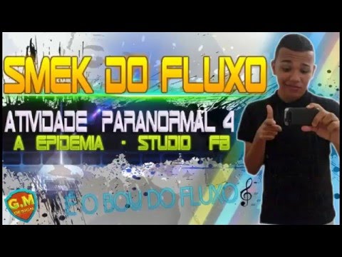 SMEEK DO FLUUXO - ATIVIDADE PARANORMAL 4 - [ A EPIDEMIA ] - STUDIO FB (6)