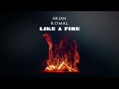 Arian Romal - Like A Fire | Audio |