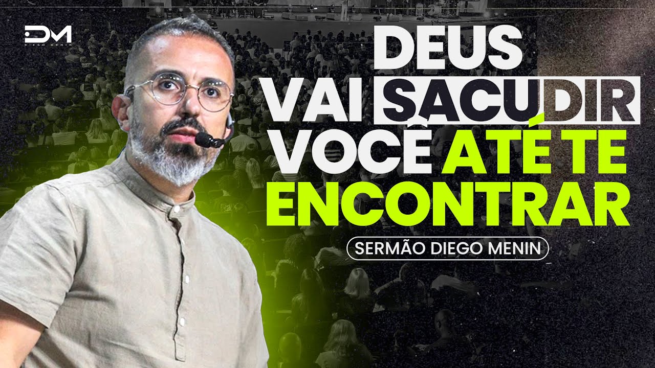 DEUS VAI SACUDIR VOCÊ ATÉ TE ENCONTRAR - #DIEGOMENIN | SERMÃO