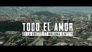 De La Ghetto  - Todo El Amor (feat. Maluma &amp; Wisin)[Official Video] Letra ⬇