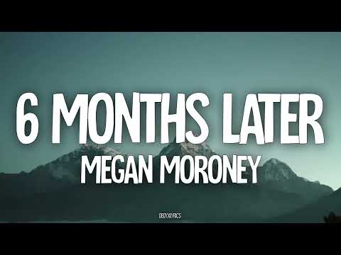 Megan Moroney - 6 Months Later (Lyrics)