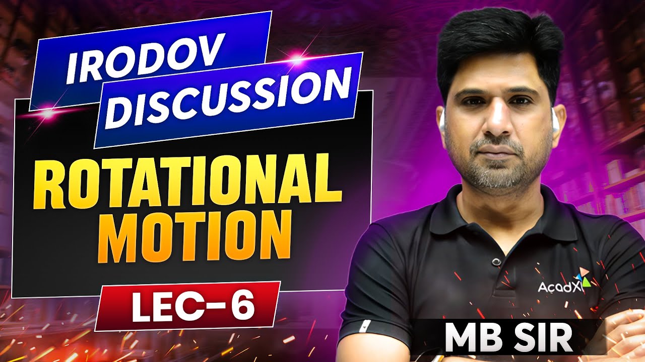Rotational Motion Irodov Discussion | MB Sir | Lecture -6 | JEE 2026 Physics | AcadXL