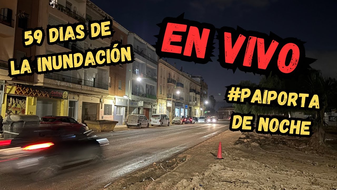 👉🏽🚨EN VIVO - DÍA 59 DESDE LA INUNDACIÓN EN PAIPORTA - ¿AVANZA O ESTÁ ESTANCADO EL PUEBLO? #DANA