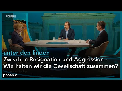 unter den linden: Zwischen Resignation und Aggression - Wie halten wir die Gesellschaft zusammen?